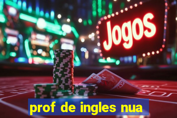 prof de ingles nua